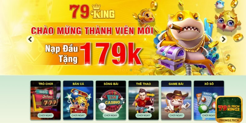 79king chào mừng thành viên mới tặng thưởng nạp 179K